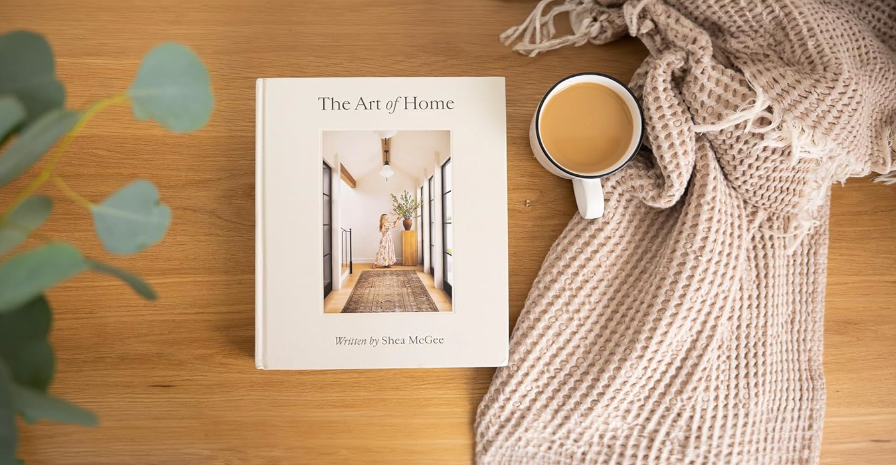 The Art of Home: A Designer Guide to Creating an Elevated Yet Approachable Home